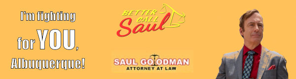 I'm fighting for YOU, Albuquerque! Better Call Saul  SAUL GOODMAN ATTORNEY AT LAW